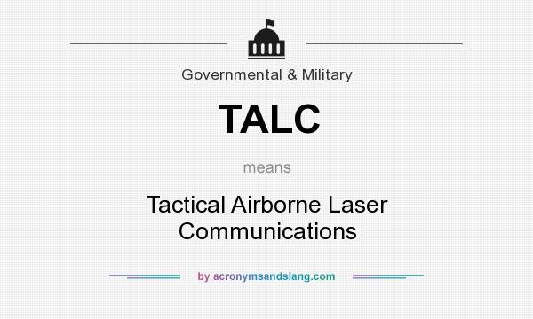 What does TALC mean? It stands for Tactical Airborne Laser Communications