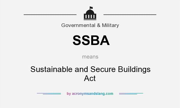 What does SSBA mean? It stands for Sustainable and Secure Buildings Act