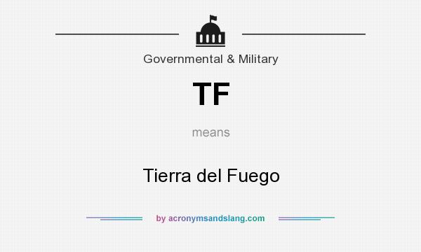 What does TF mean? It stands for Tierra del Fuego