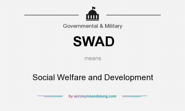 What does SWAD mean? It stands for Social Welfare and Development