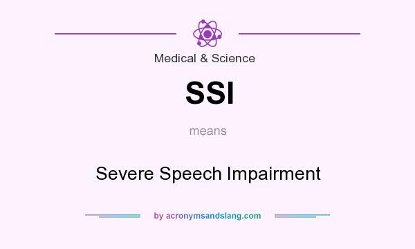 What does SSI mean? It stands for Severe Speech Impairment
