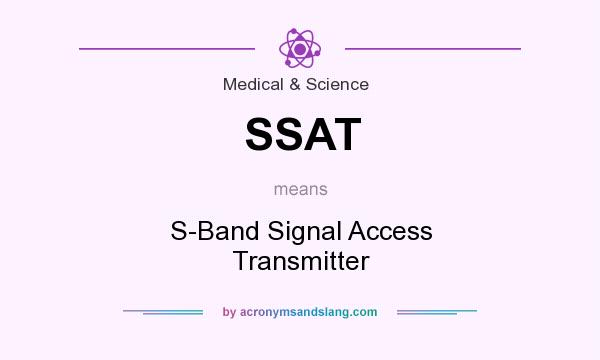 What does SSAT mean? It stands for S-Band Signal Access Transmitter