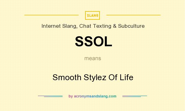 What does SSOL mean? It stands for Smooth Stylez Of Life