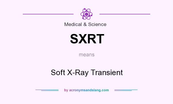 What does SXRT mean? It stands for Soft X-Ray Transient