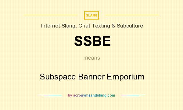 What does SSBE mean? It stands for Subspace Banner Emporium