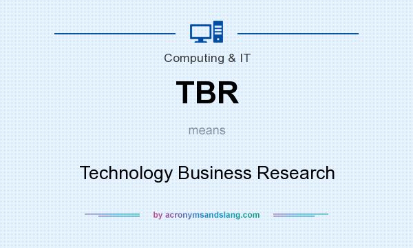 What does TBR mean? It stands for Technology Business Research