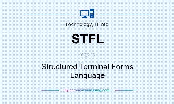 What does STFL mean? It stands for Structured Terminal Forms Language