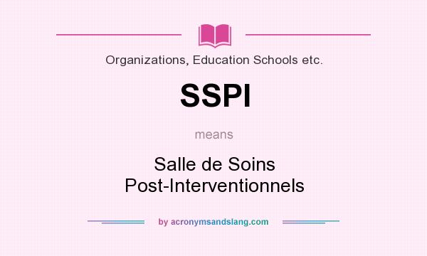 What does SSPI mean? It stands for Salle de Soins Post-Interventionnels