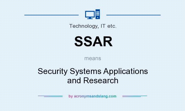 What does SSAR mean? It stands for Security Systems Applications and Research