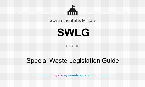 What does SWLG mean? It stands for Special Waste Legislation Guide