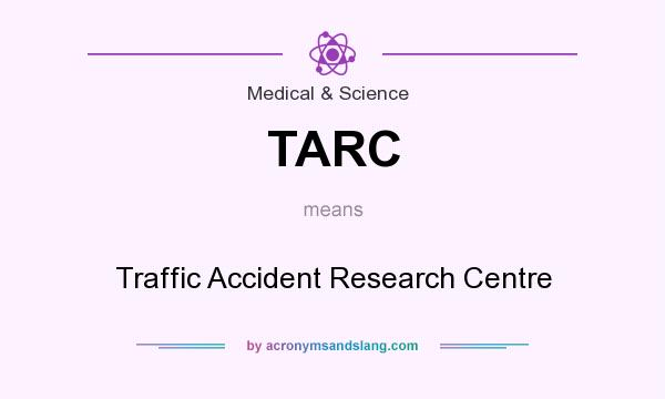 What does TARC mean? It stands for Traffic Accident Research Centre