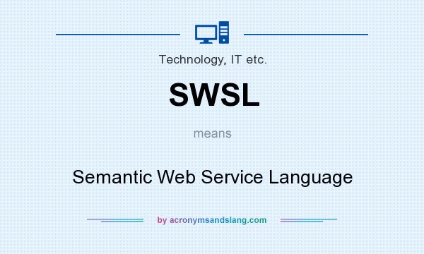 What does SWSL mean? It stands for Semantic Web Service Language