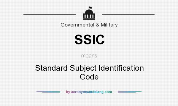 What does SSIC mean? It stands for Standard Subject Identification Code