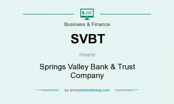 What does SVBT mean? It stands for Springs Valley Bank & Trust Company