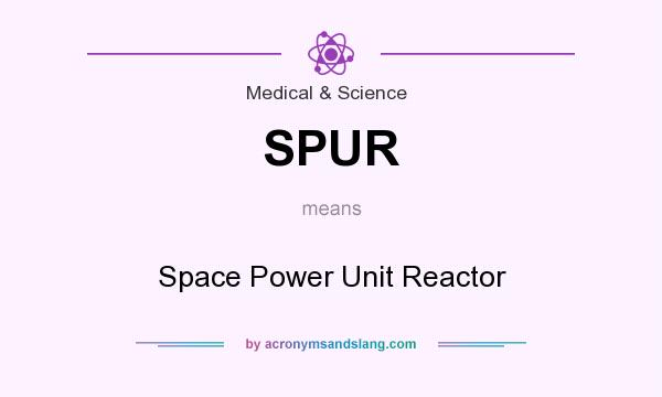 What does SPUR mean? It stands for Space Power Unit Reactor