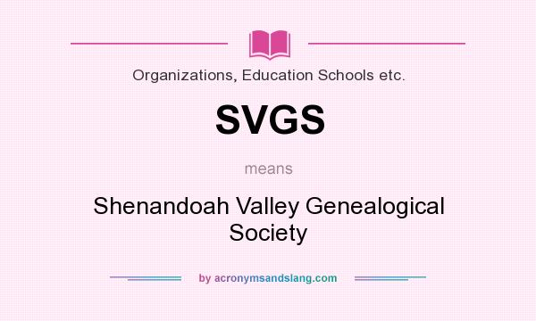 What does SVGS mean? It stands for Shenandoah Valley Genealogical Society