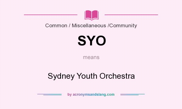 What does SYO mean? It stands for Sydney Youth Orchestra