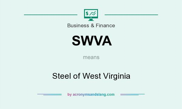 What does SWVA mean? It stands for Steel of West Virginia