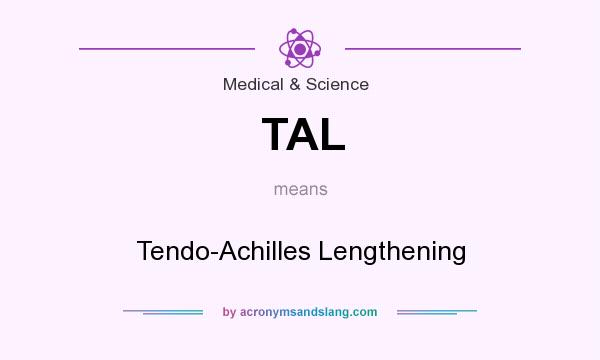What does TAL mean? It stands for Tendo-Achilles Lengthening