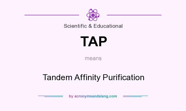 What does TAP mean? It stands for Tandem Affinity Purification