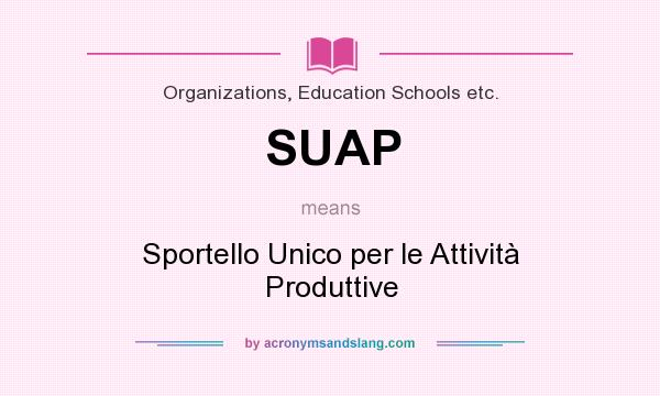 What does SUAP mean? It stands for Sportello Unico per le Attività Produttive