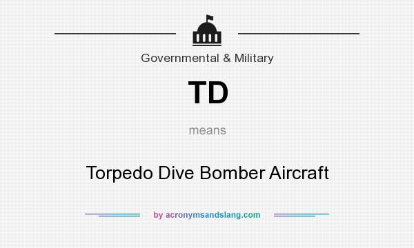 What does TD mean? It stands for Torpedo Dive Bomber Aircraft