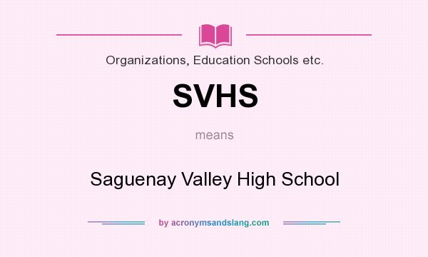 What does SVHS mean? It stands for Saguenay Valley High School