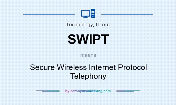What does SWIPT mean? It stands for Secure Wireless Internet Protocol Telephony