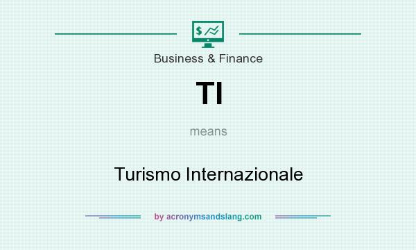 What does TI mean? It stands for Turismo Internazionale