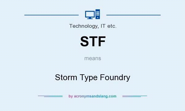 What does STF mean? It stands for Storm Type Foundry