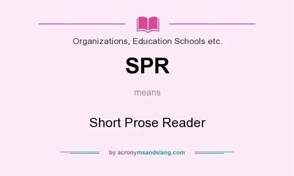 What does SPR mean? It stands for Short Prose Reader