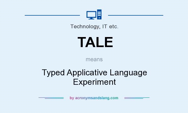 What does TALE mean? It stands for Typed Applicative Language Experiment