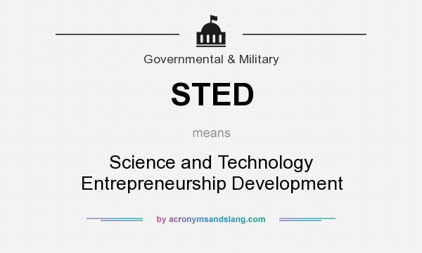 What does STED mean? It stands for Science and Technology Entrepreneurship Development