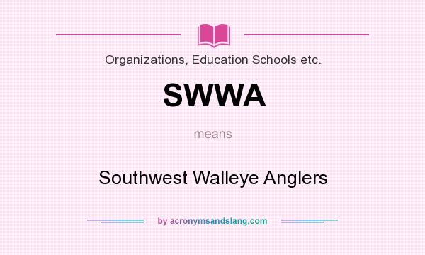 What does SWWA mean? It stands for Southwest Walleye Anglers