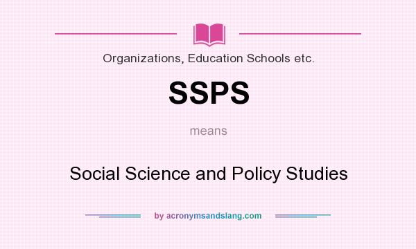 What does SSPS mean? It stands for Social Science and Policy Studies