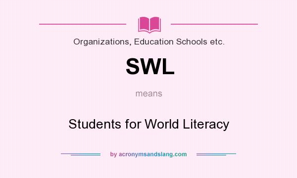 What does SWL mean? It stands for Students for World Literacy