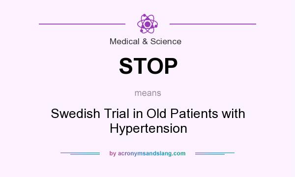 What does STOP mean? It stands for Swedish Trial in Old Patients with Hypertension