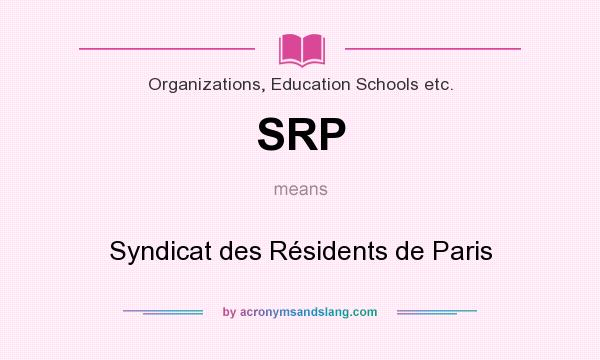 What does SRP mean? It stands for Syndicat des Résidents de Paris
