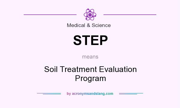 What does STEP mean? It stands for Soil Treatment Evaluation Program