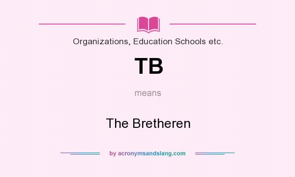 What does TB mean? It stands for The Bretheren