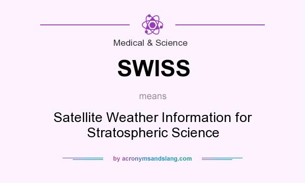 What does SWISS mean? It stands for Satellite Weather Information for Stratospheric Science
