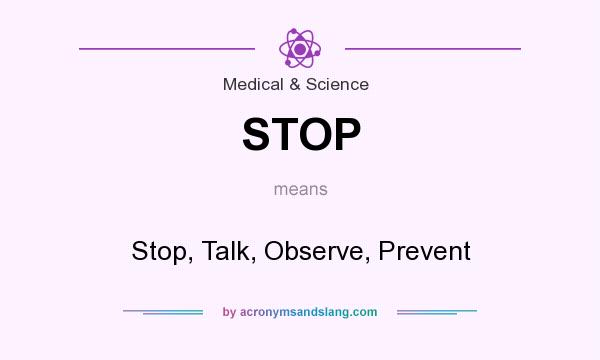 What does STOP mean? It stands for Stop, Talk, Observe, Prevent