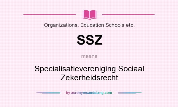 What does SSZ mean? It stands for Specialisatievereniging Sociaal Zekerheidsrecht