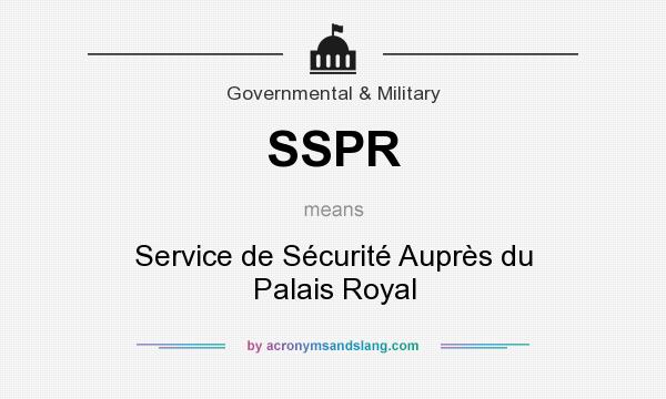 What does SSPR mean? It stands for Service de Sécurité Auprès du Palais Royal