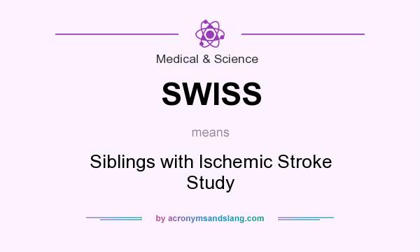 What does SWISS mean? It stands for Siblings with Ischemic Stroke Study