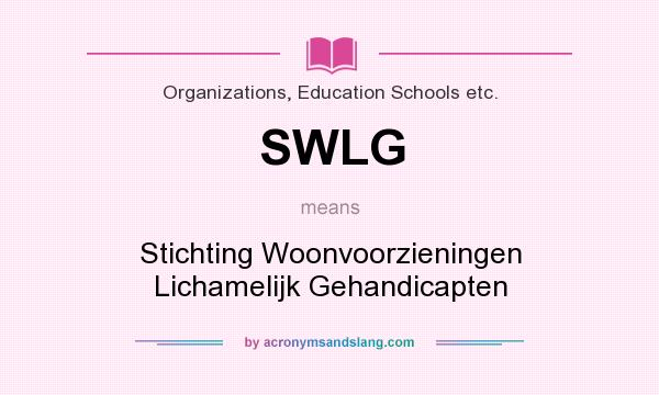What does SWLG mean? It stands for Stichting Woonvoorzieningen Lichamelijk Gehandicapten