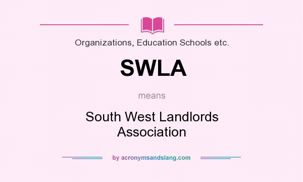 What does SWLA mean? It stands for South West Landlords Association