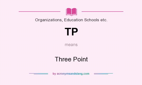 What does TP mean? It stands for Three Point