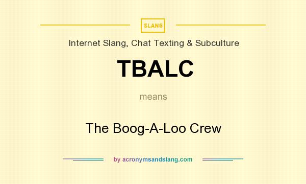 What does TBALC mean? It stands for The Boog-A-Loo Crew