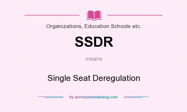 What does SSDR mean? It stands for Single Seat Deregulation